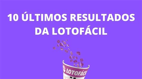 os últimos resultados da lotofácil só matemática